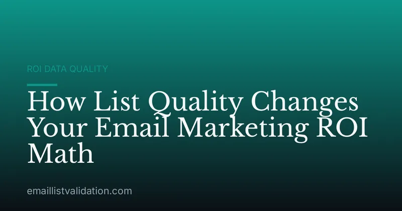 How List Quality Changes Your Email Marketing ROI Math
