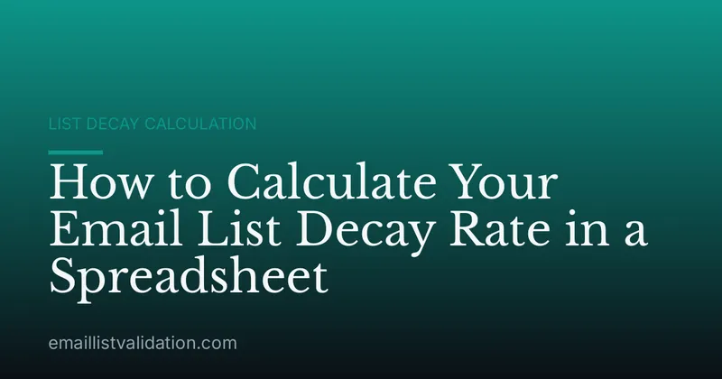 How to Calculate Your Email List Decay Rate in a Spreadsheet