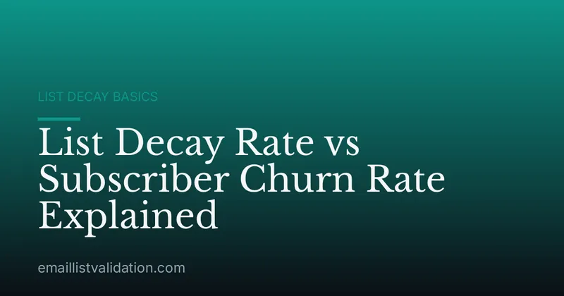 List Decay Rate vs Subscriber Churn Rate Explained
