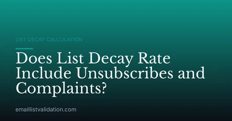 Does List Decay Rate Include Unsubscribes and Complaints?