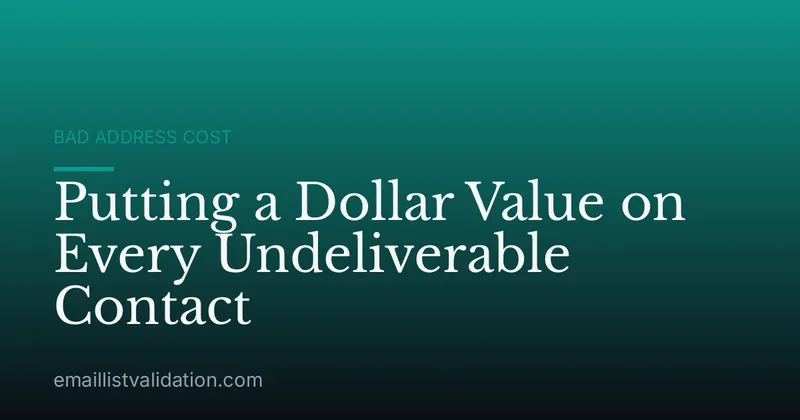 Putting a Dollar Value on Every Undeliverable Contact