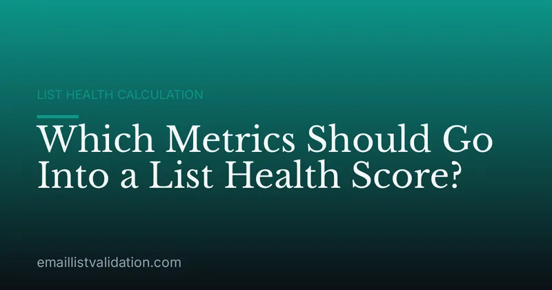 Which Metrics Should Go Into a List Health Score?