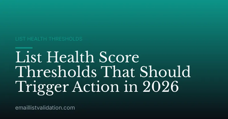 List Health Score Thresholds That Should Trigger Action in 2026