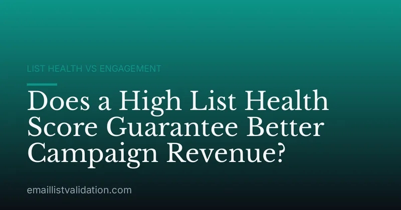 Does a High List Health Score Guarantee Better Campaign Revenue?