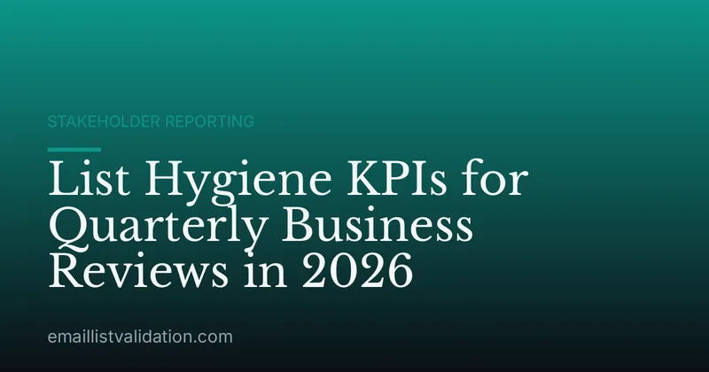 List Hygiene KPIs for Quarterly Business Reviews in 2026