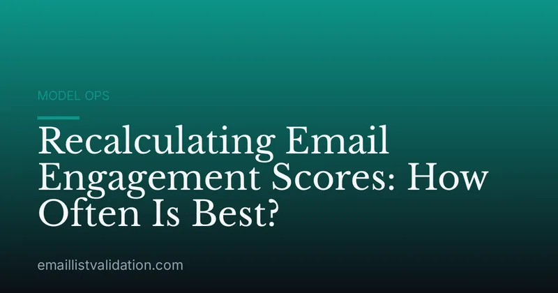 Recalculating Email Engagement Scores: How Often Is Best?