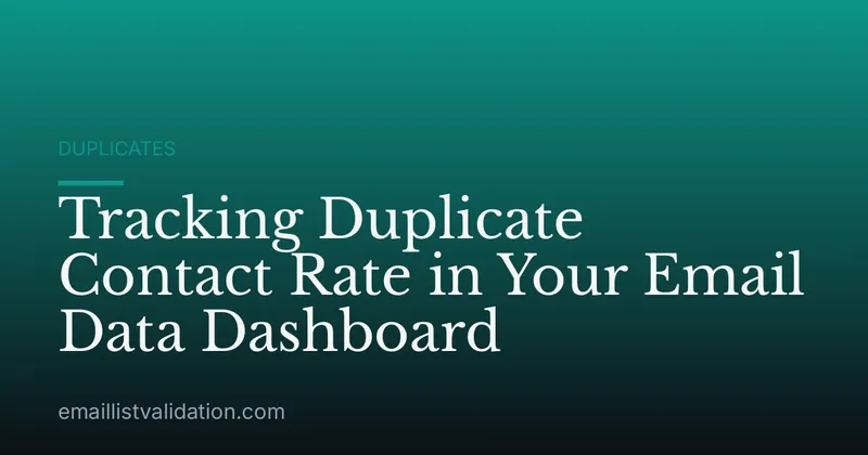 Tracking Duplicate Contact Rate in Your Email Data Dashboard
