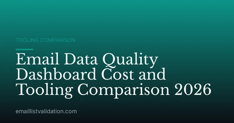 Email Data Quality Dashboard Cost and Tooling Comparison 2026