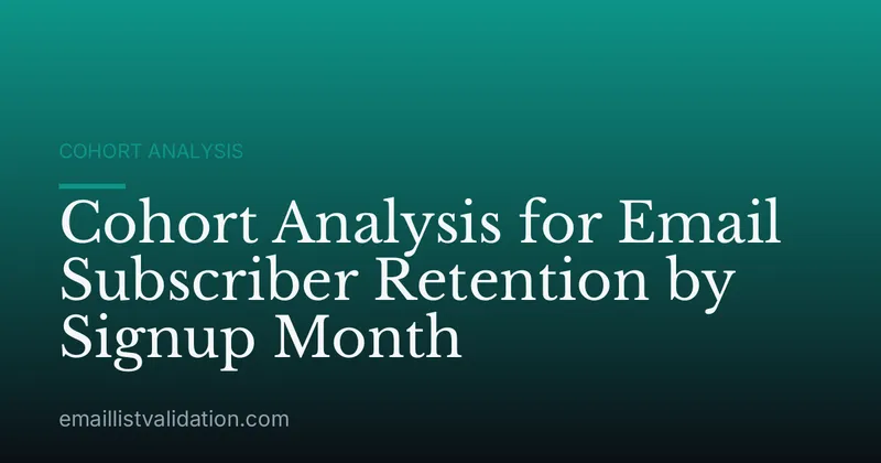 Cohort Analysis for Email Subscriber Retention by Signup Month