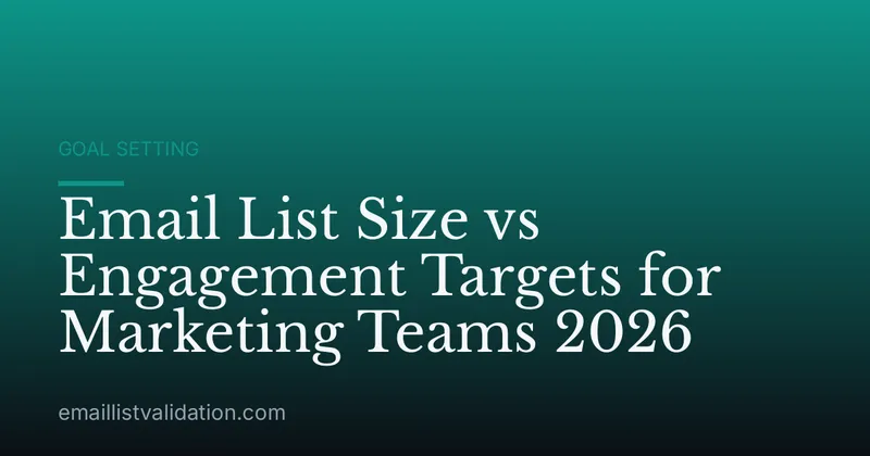 Email List Size vs Engagement Targets for Marketing Teams 2026