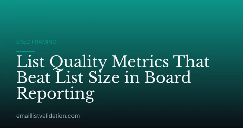 List Quality Metrics That Beat List Size in Board Reporting