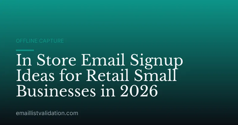 In Store Email Signup Ideas for Retail Small Businesses in 2026