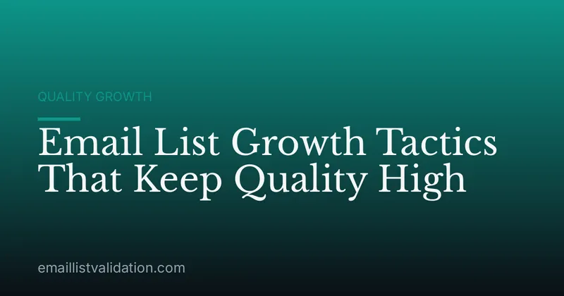 Email List Growth Tactics That Keep Quality High