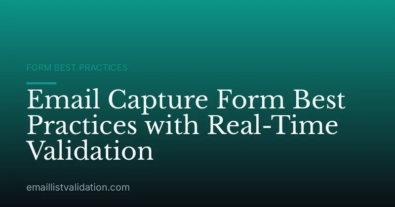 Email Capture Form Best Practices with Real-Time Validation