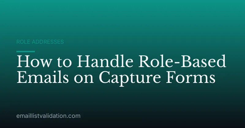 How to Handle Role-Based Emails on Capture Forms