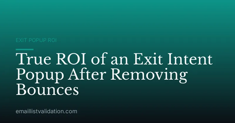 True ROI of an Exit Intent Popup After Removing Bounces