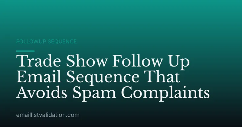 Trade Show Follow Up Email Sequence That Avoids Spam Complaints