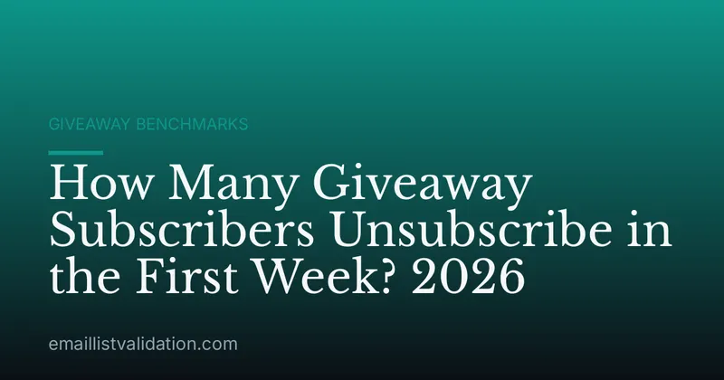 How Many Giveaway Subscribers Unsubscribe in the First Week? 2026