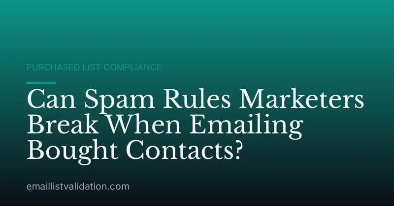Can Spam Rules Marketers Break When Emailing Bought Contacts?