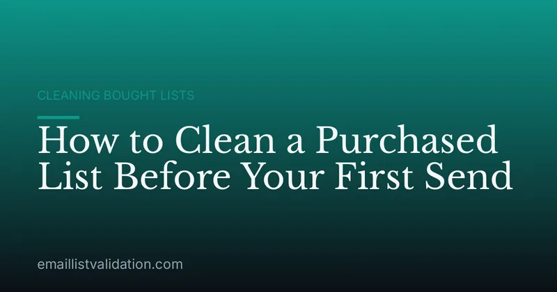 How to Clean a Purchased List Before Your First Send