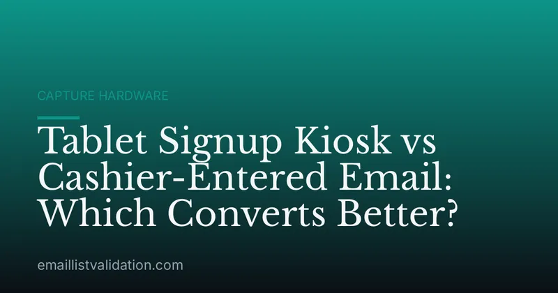 Tablet Signup Kiosk vs Cashier-Entered Email: Which Converts Better?
