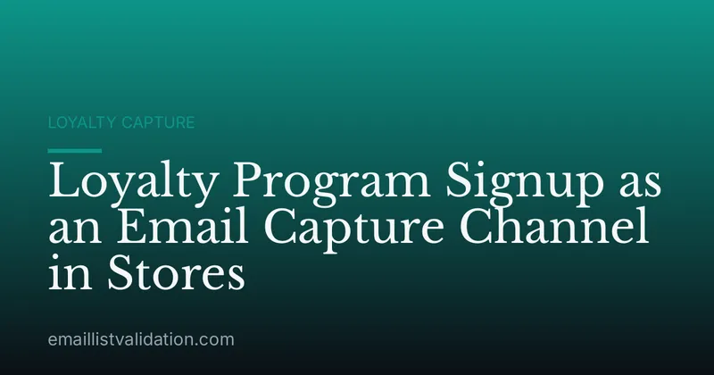 Loyalty Program Signup as an Email Capture Channel in Stores