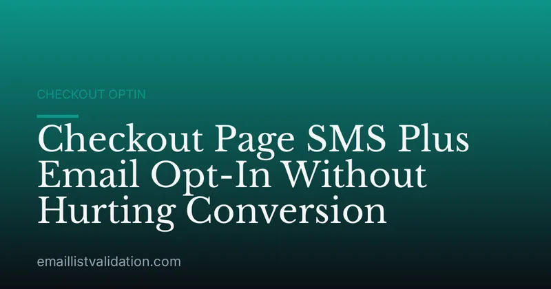 Checkout Page SMS Plus Email Opt-In Without Hurting Conversion