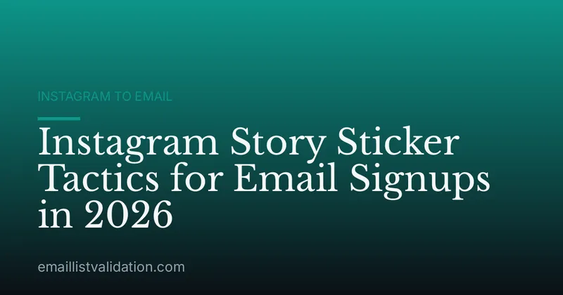 Instagram Story Sticker Tactics for Email Signups in 2026