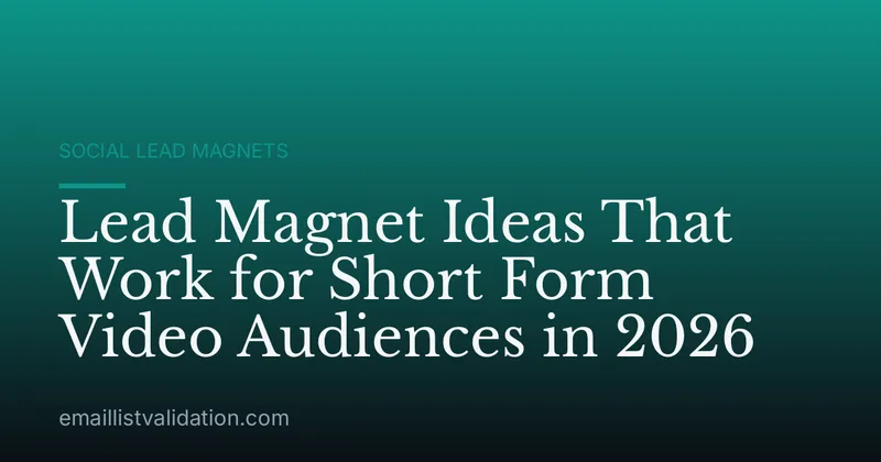 Lead Magnet Ideas That Work for Short Form Video Audiences in 2026