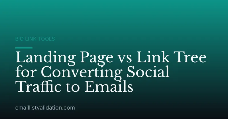 Landing Page vs Link Tree for Converting Social Traffic to Emails