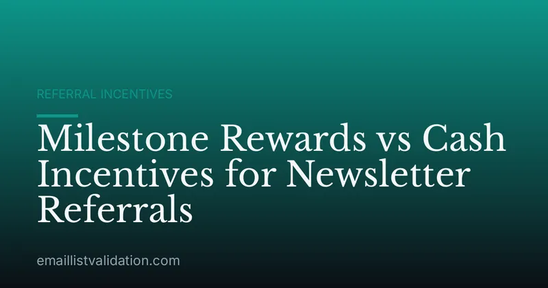 Milestone Rewards vs Cash Incentives for Newsletter Referrals