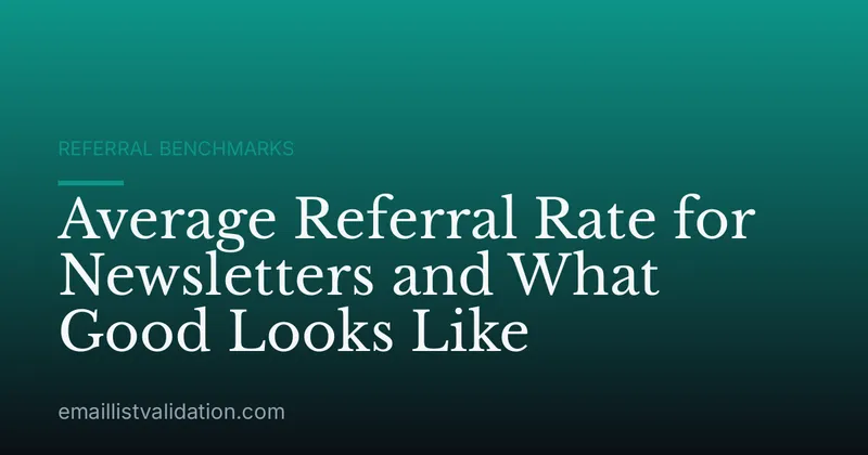 Average Referral Rate for Newsletters and What Good Looks Like