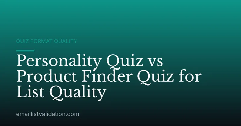 Personality Quiz vs Product Finder Quiz for List Quality