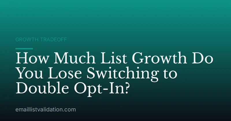 How Much List Growth Do You Lose Switching to Double Opt-In?