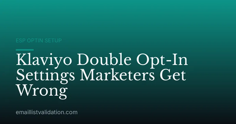 Klaviyo Double Opt-In Settings Marketers Get Wrong