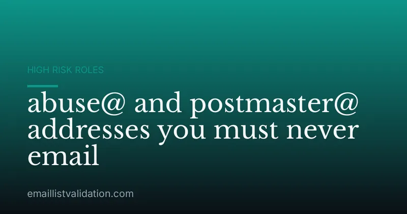 abuse@ and postmaster@ addresses you must never email