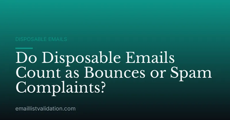 Do Disposable Emails Count as Bounces or Spam Complaints?