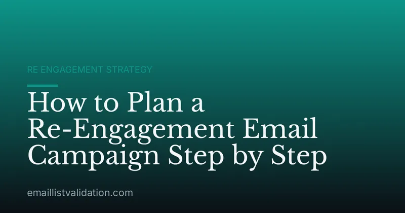 How to Plan a Re-Engagement Email Campaign Step by Step