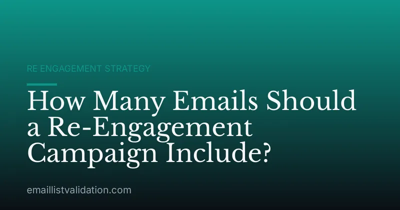 How Many Emails Should a Re-Engagement Campaign Include?
