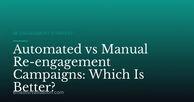 Automated vs Manual Re-engagement Campaigns: Which Is Better?