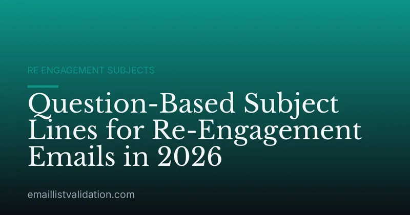 Question-Based Subject Lines for Re-Engagement Emails in 2026