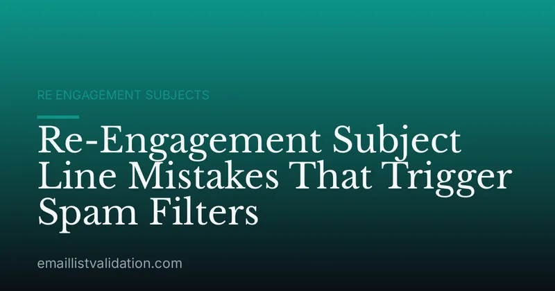 Re-Engagement Subject Line Mistakes That Trigger Spam Filters