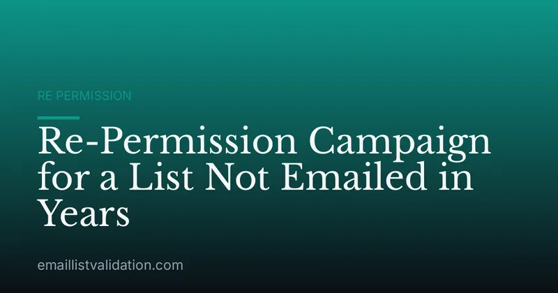 Re-Permission Campaign for a List Not Emailed in Years