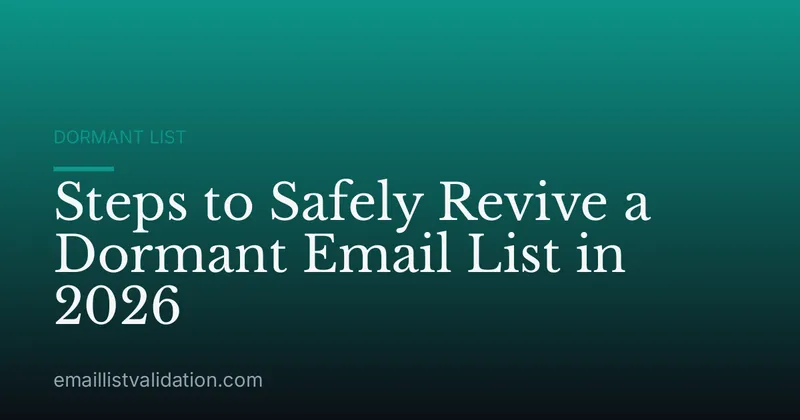 Steps to Safely Revive a Dormant Email List in 2026