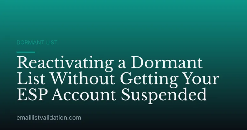 Reactivating a Dormant List Without Getting Your ESP Account Suspended