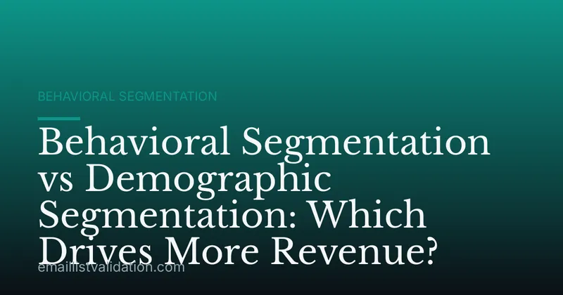 Behavioral Segmentation vs Demographic Segmentation: Which Drives More Revenue?