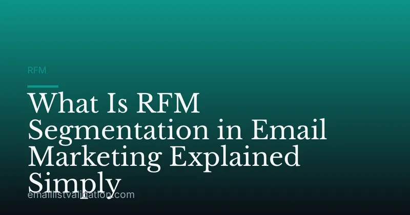 What Is RFM Segmentation in Email Marketing Explained Simply