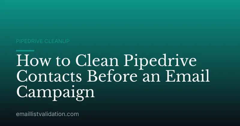 How to Clean Pipedrive Contacts Before an Email Campaign