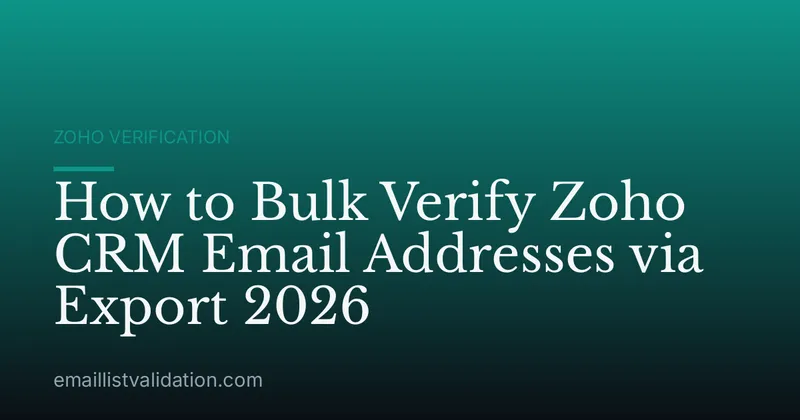 How to Bulk Verify Zoho CRM Email Addresses via Export 2026