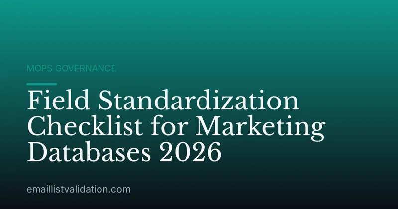 Field Standardization Checklist for Marketing Databases 2026